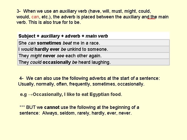 3 - When we use an auxiliary verb (have, will, must, might, could, would,