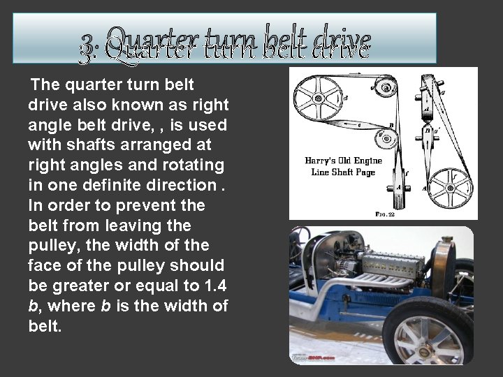 3. Quarter turn belt drive The quarter turn belt drive also known as right