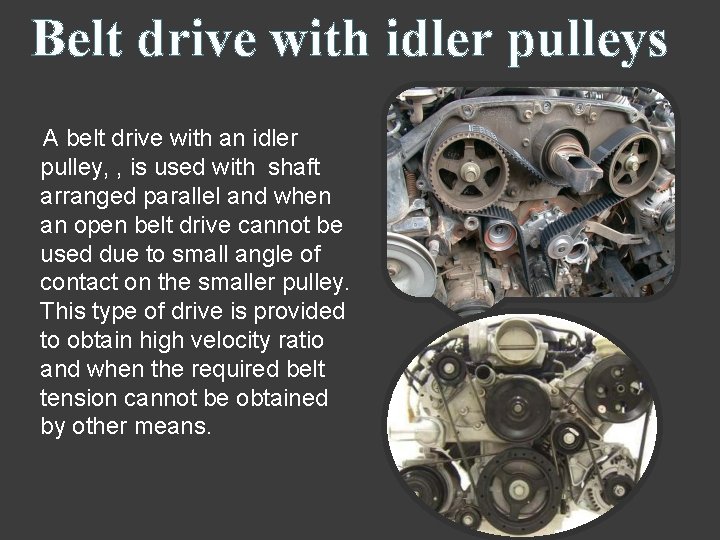 Belt drive with idler pulleys A belt drive with an idler pulley, , is