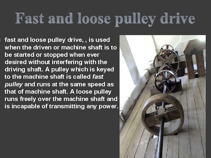 � Fast and loose pulley drive fast and loose pulley drive, , is used