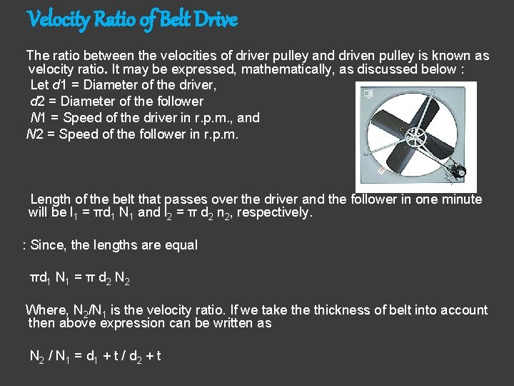 Velocity Ratio of Belt Drive The ratio between the velocities of driver pulley and