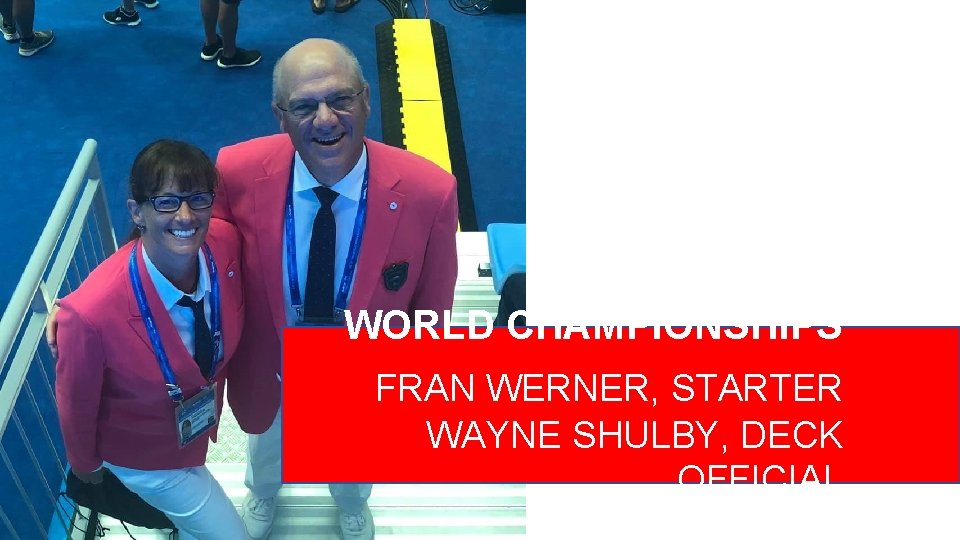 WORLD CHAMPIONSHIPS FRAN WERNER, STARTER WAYNE SHULBY, DECK OFFICIAL 