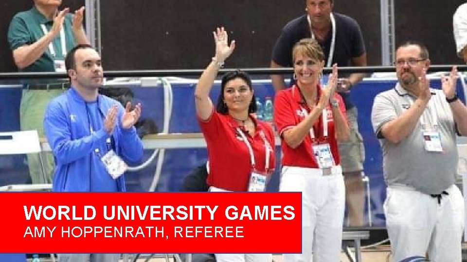 WORLD UNIVERSITY GAMES AMY HOPPENRATH, REFEREE 