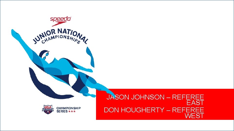 JUNIOR NATIONALS JASON JOHNSON – REFEREE EAST DON HOUGHERTY – REFEREE WEST 