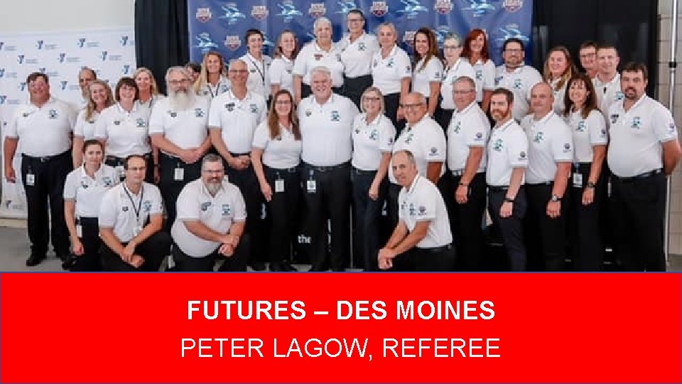 FUTURES – DES MOINES PETER LAGOW, REFEREE 