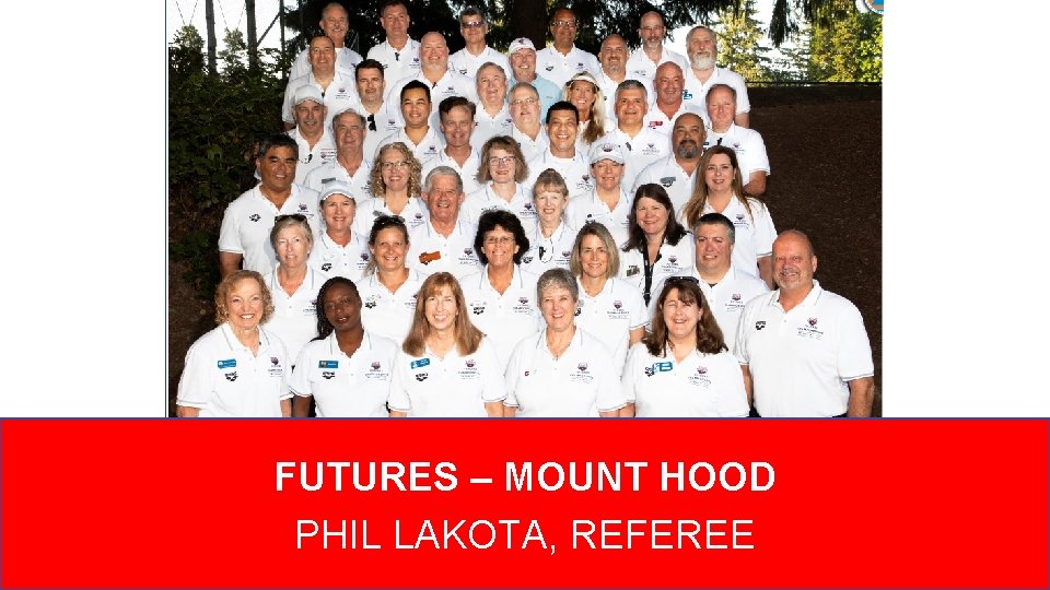 FUTURES – MOUNT HOOD PHIL LAKOTA, REFEREE 