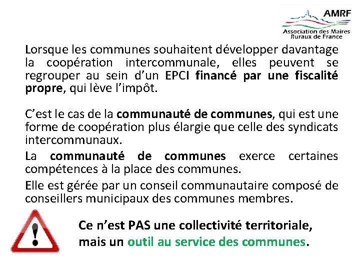 Lorsque les communes souhaitent développer davantage la coopération intercommunale, elles peuvent se regrouper au