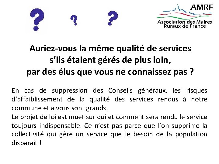 Auriez-vous la même qualité de services s’ils étaient gérés de plus loin, par des