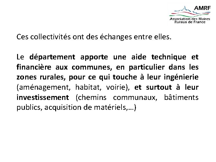 Ces collectivités ont des échanges entre elles. Le département apporte une aide technique et