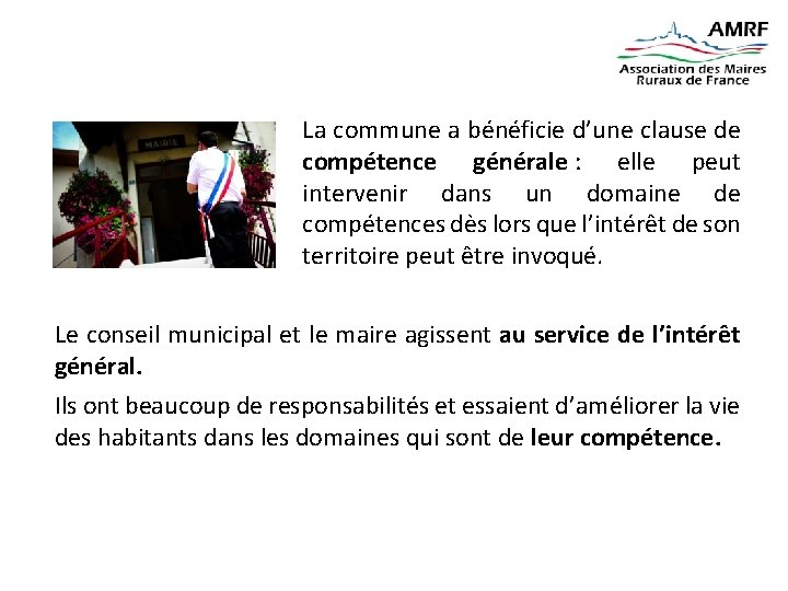 La commune a bénéficie d’une clause de compétence générale : elle peut intervenir dans