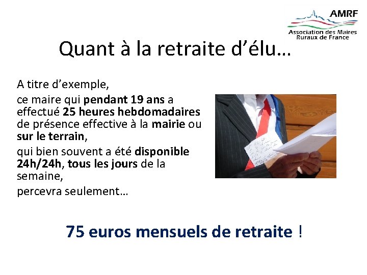 Quant à la retraite d’élu… A titre d’exemple, ce maire qui pendant 19 ans