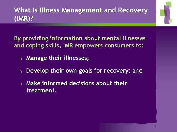 What Is Illness Management and Recovery (IMR)? By providing information about mental illnesses and