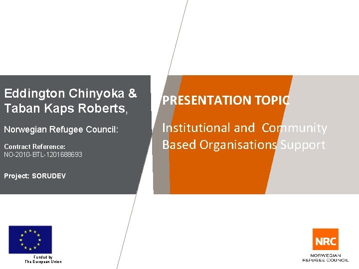 Eddington Chinyoka & Taban Kaps Roberts, Norwegian Refugee Council: Contract Reference: NO-2010 -BTL-1201688693 Project: