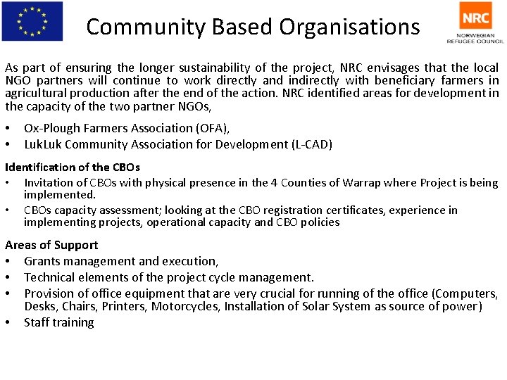 Community Based Organisations As part of ensuring the longer sustainability of the project, NRC