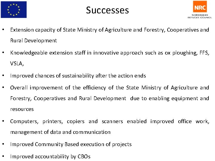 Successes • Extension capacity of State Ministry of Agriculture and Forestry, Cooperatives and Rural