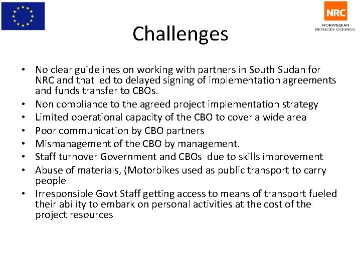 Challenges • No clear guidelines on working with partners in South Sudan for NRC