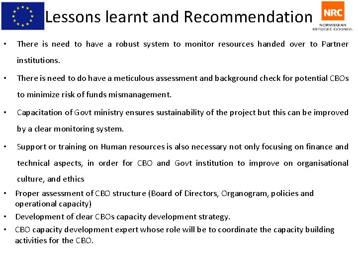 Lessons learnt and Recommendation • There is need to have a robust system to