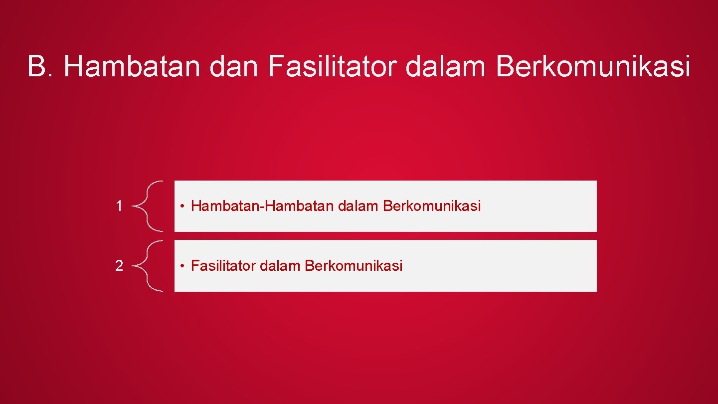 B. Hambatan dan Fasilitator dalam Berkomunikasi 1 • Hambatan-Hambatan dalam Berkomunikasi 2 • Fasilitator