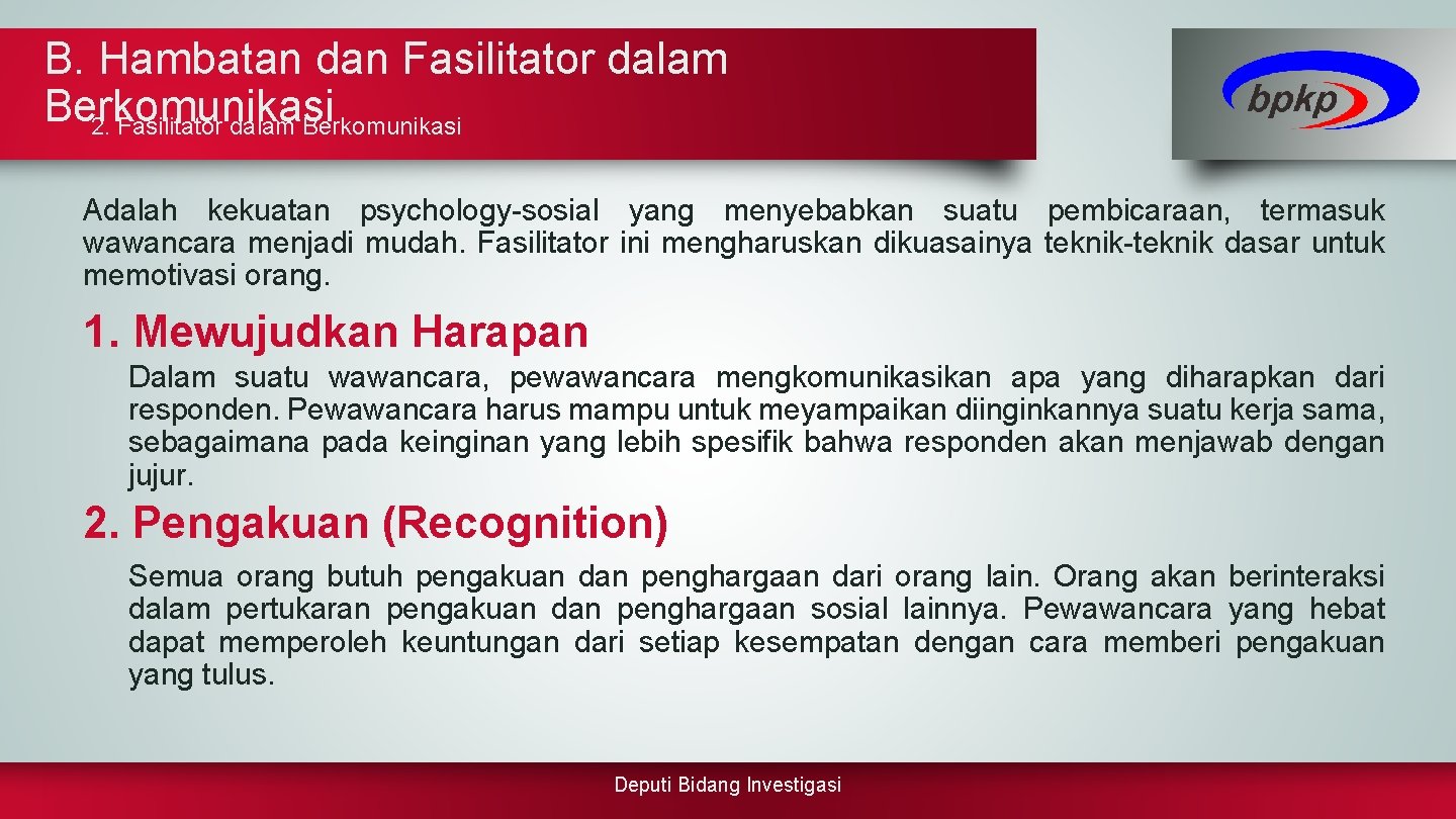 B. Hambatan dan Fasilitator dalam Berkomunikasi 2. Fasilitator dalam Berkomunikasi Adalah kekuatan psychology-sosial yang