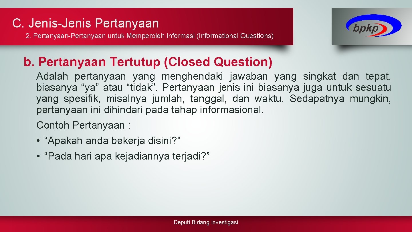 C. Jenis-Jenis Pertanyaan 2. Pertanyaan-Pertanyaan untuk Memperoleh Informasi (Informational Questions) b. Pertanyaan Tertutup (Closed