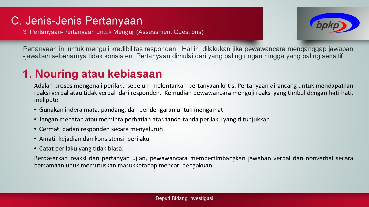 C. Jenis-Jenis Pertanyaan 3. Pertanyaan-Pertanyaan untuk Menguji (Assessment Questions) Pertanyaan ini untuk menguji kredibilitas