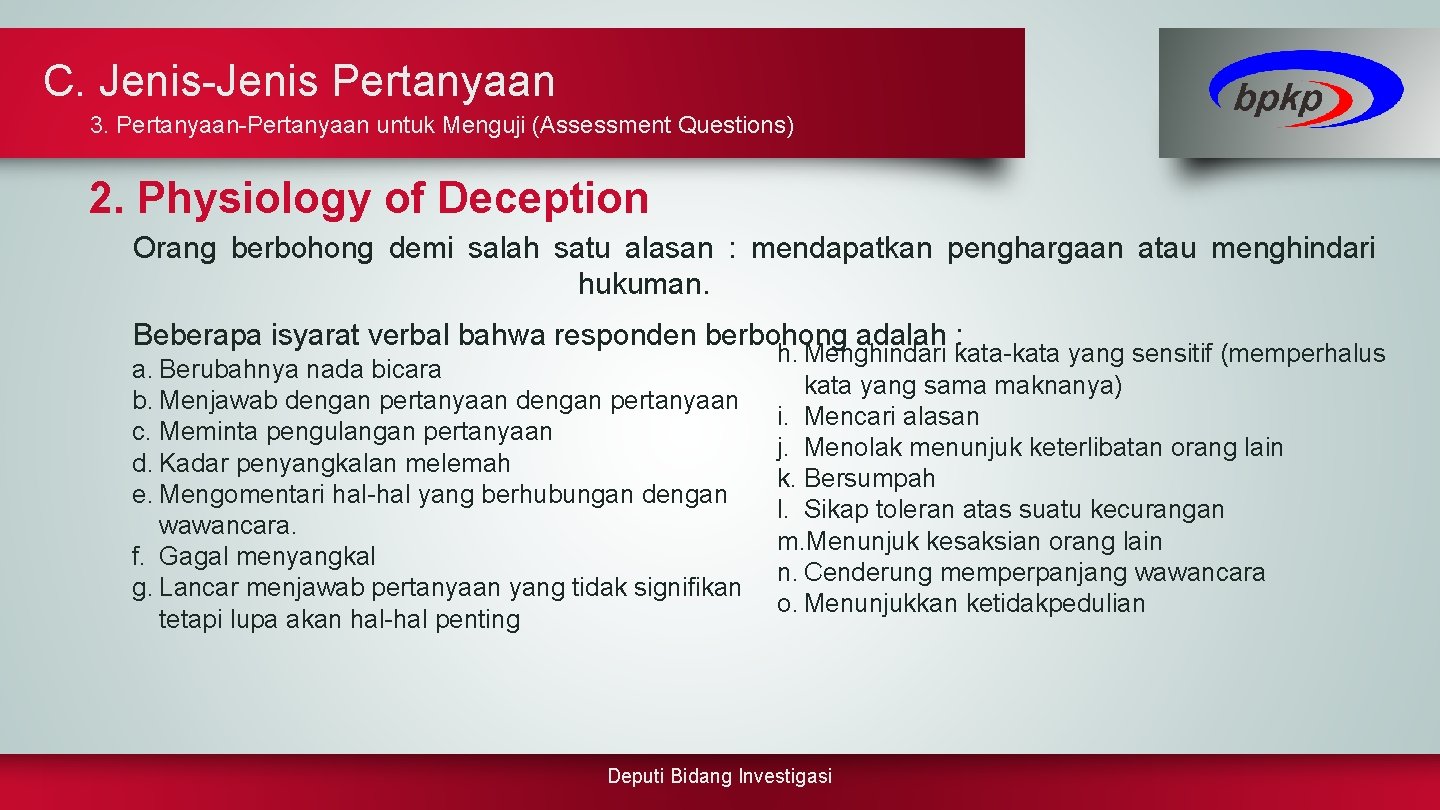 C. Jenis-Jenis Pertanyaan 3. Pertanyaan-Pertanyaan untuk Menguji (Assessment Questions) 2. Physiology of Deception Orang