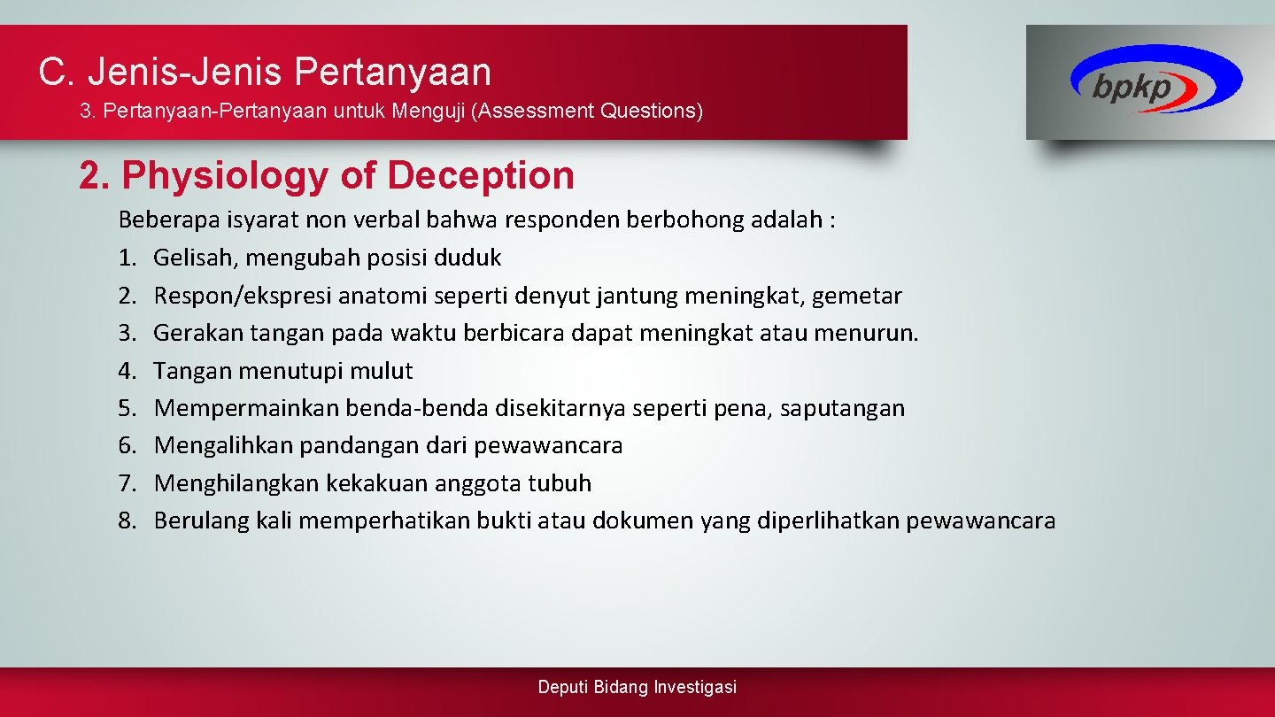 C. Jenis-Jenis Pertanyaan 3. Pertanyaan-Pertanyaan untuk Menguji (Assessment Questions) 2. Physiology of Deception Beberapa