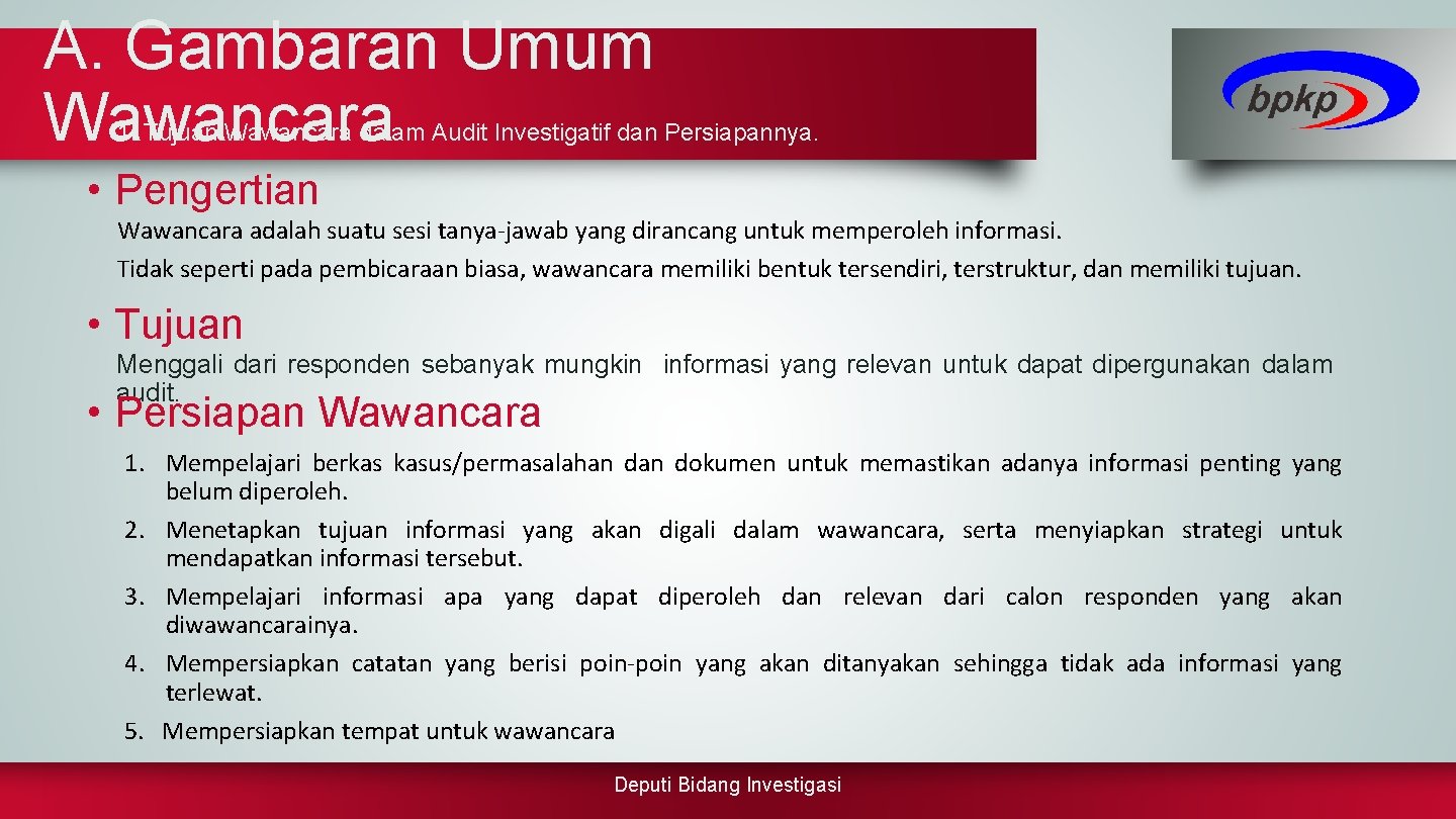 A. Gambaran Umum Wawancara 1. Tujuan Wawancara dalam Audit Investigatif dan Persiapannya. • Pengertian