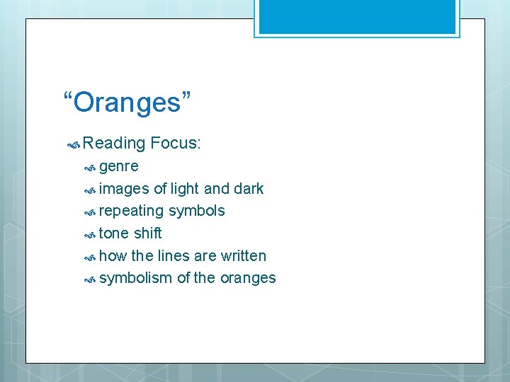 “Oranges” Reading Focus: genre images of light and dark repeating symbols tone shift how
