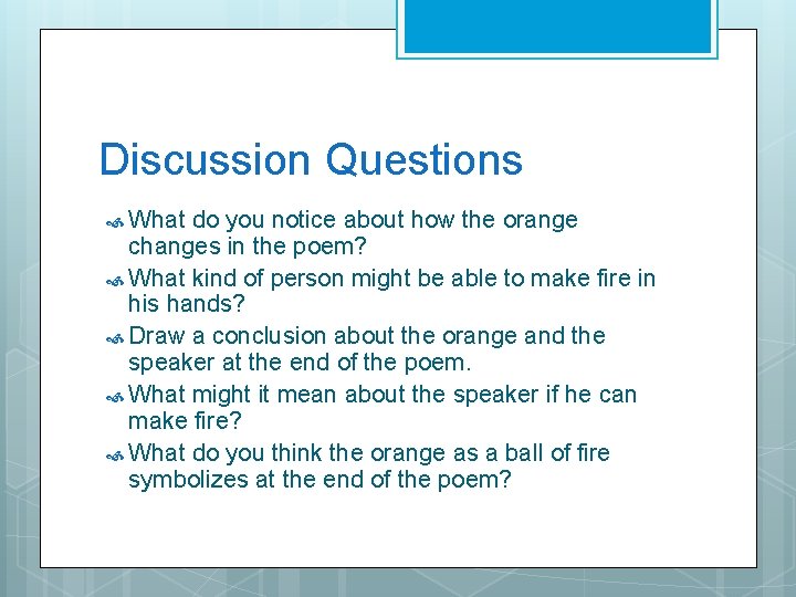 Discussion Questions What do you notice about how the orange changes in the poem?