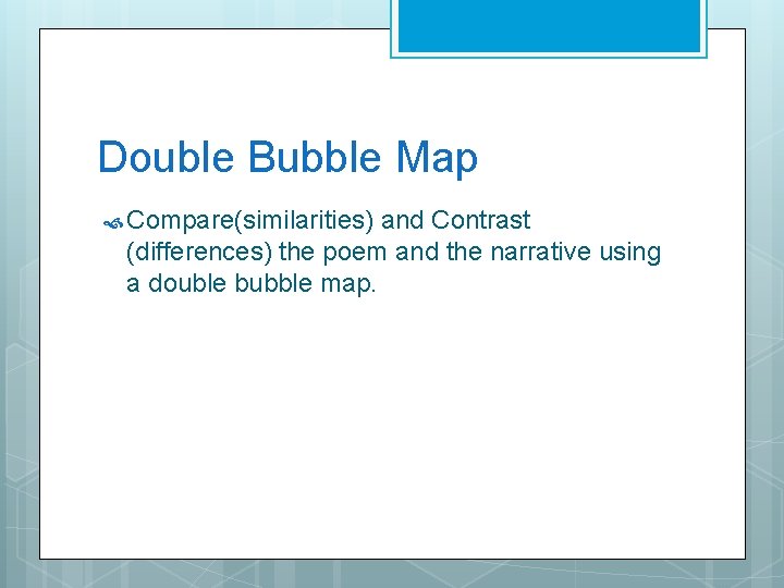 Double Bubble Map Compare(similarities) and Contrast (differences) the poem and the narrative using a