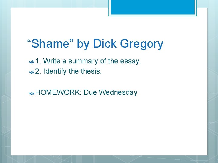 “Shame” by Dick Gregory 1. Write a summary of the essay. 2. Identify thesis.