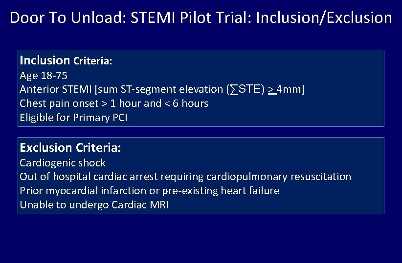 Door To Unload: STEMI Pilot Trial: Inclusion/Exclusion Inclusion Criteria: Age 18 -75 Anterior STEMI
