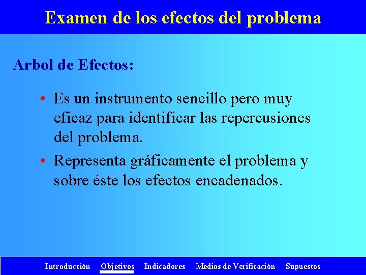 Examen de los efectos del problema Arbol de Efectos: • Es un instrumento sencillo