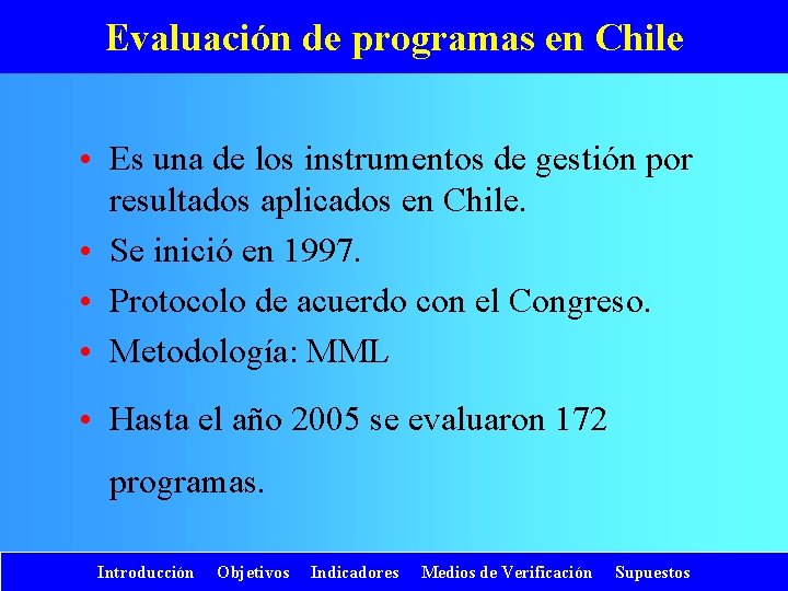 Evaluación de programas en Chile • Es una de los instrumentos de gestión por