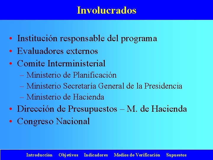 Involucrados • Institución responsable del programa • Evaluadores externos • Comite Interministerial – Ministerio