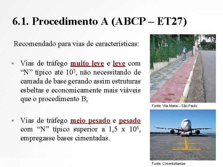 6. 1. Procedimento A (ABCP – ET 27) Recomendado para vias de características: §
