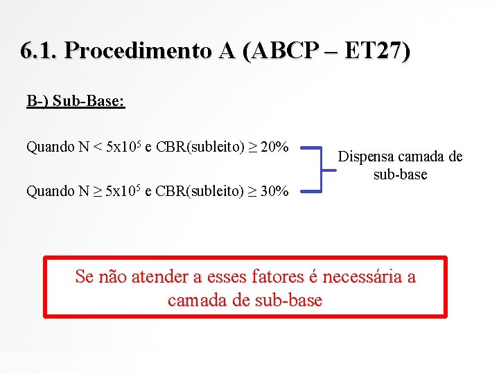 6. 1. Procedimento A (ABCP – ET 27) B-) Sub-Base: Quando N < 5