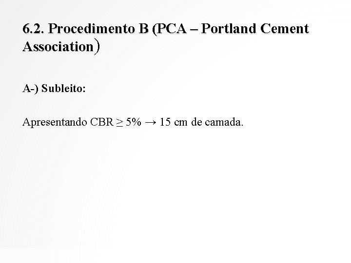 6. 2. Procedimento B (PCA – Portland Cement Association) A-) Subleito: Apresentando CBR ≥