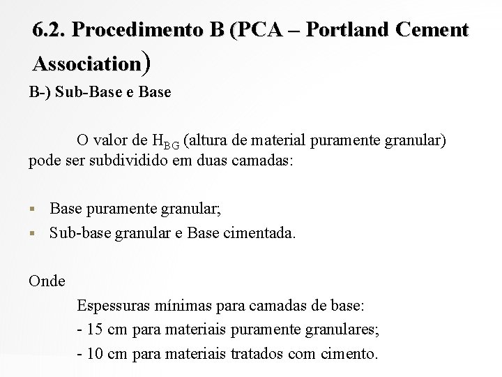 6. 2. Procedimento B (PCA – Portland Cement Association) B-) Sub-Base e Base O