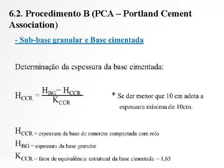 6. 2. Procedimento B (PCA – Portland Cement Association) Association 