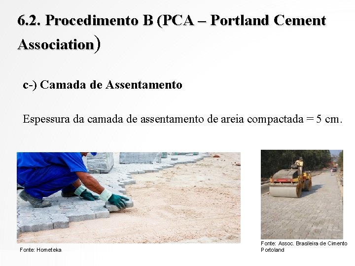 6. 2. Procedimento B (PCA – Portland Cement Association) c-) Camada de Assentamento Espessura