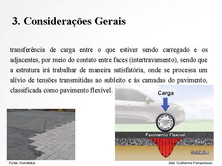 3. Considerações Gerais transferência de carga entre o que estiver sendo carregado e os