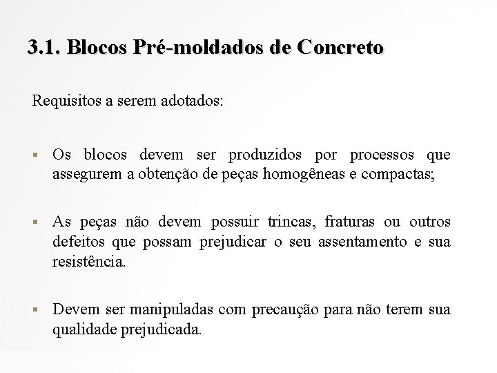 3. 1. Blocos Pré-moldados de Concreto Requisitos a serem adotados: § Os blocos devem