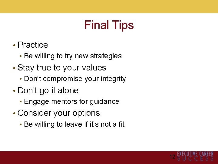 Final Tips • Practice • Be willing to try new strategies • Stay true