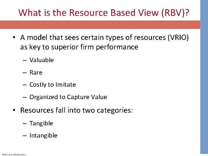 What is the Resource Based View (RBV)? • A model that sees certain types