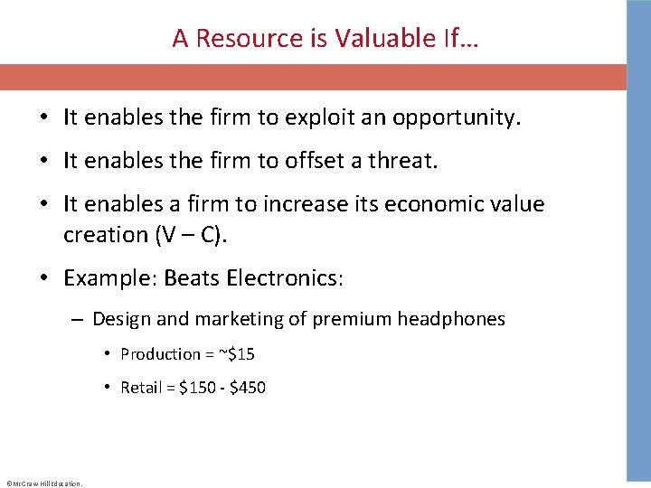 A Resource is Valuable If… • It enables the firm to exploit an opportunity.