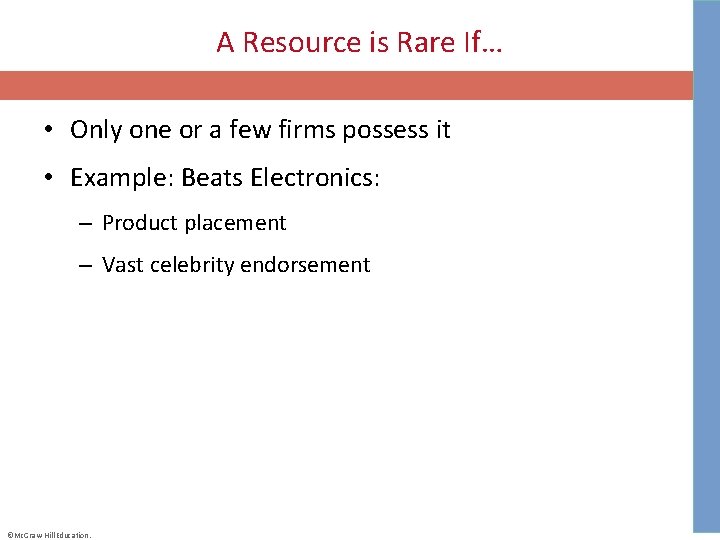 A Resource is Rare If… • Only one or a few firms possess it