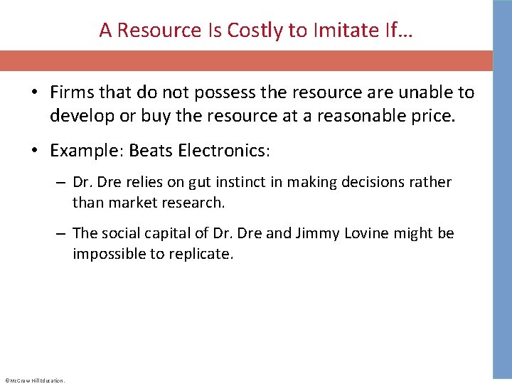A Resource Is Costly to Imitate If… • Firms that do not possess the