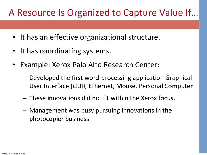 A Resource Is Organized to Capture Value If… • It has an effective organizational